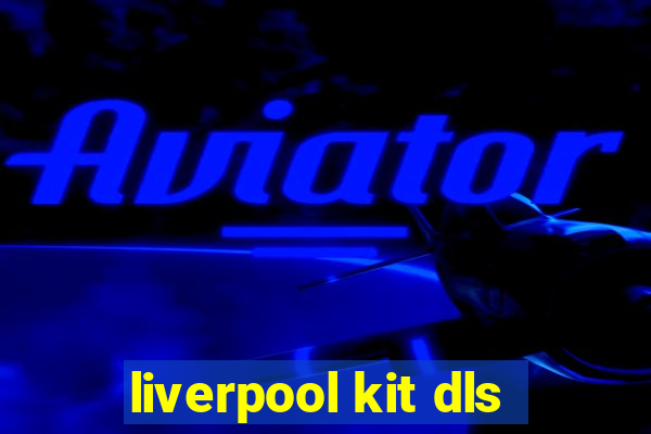 liverpool kit dls